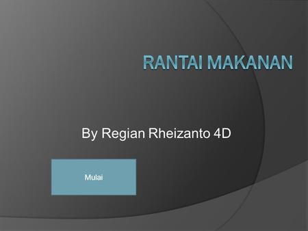 Rantai Makanan By Regian Rheizanto 4D Mulai.