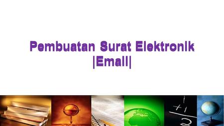 Pembuatan Surat Elektronik | | Pembuatan Surat Elektronik | |