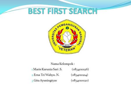 BEST FIRST SEARCH Nama Kelompok : Marie Karunia Sari .S. ( )