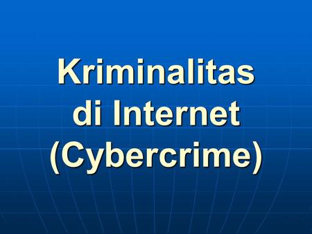 Kriminalitas di Internet (Cybercrime)