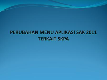 UMUM Menu Aplikasi SAKPA terkait SKPA dibagi menjadi tiga, yaitu: Administrator, Operator Penerbit SKPA, dan Operator Penerima SKPA. Satker Penerbit SKPA.