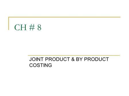 JOINT PRODUCT & BY PRODUCT COSTING
