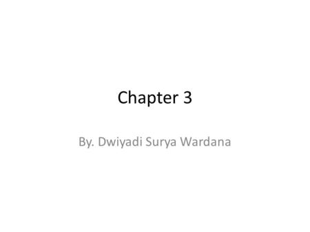 Chapter 3 By. Dwiyadi Surya Wardana. Mengelola Ide Bisnis Bisnis adalah menyediakan produk yang bisa memuaskan seorang calon pembeli potensial lebih.