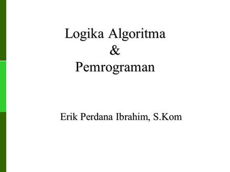 Logika Algoritma & Pemrograman