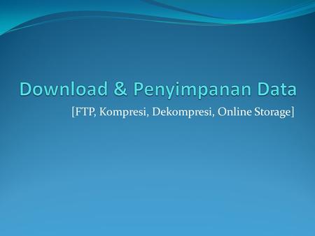 Download & Penyimpanan Data