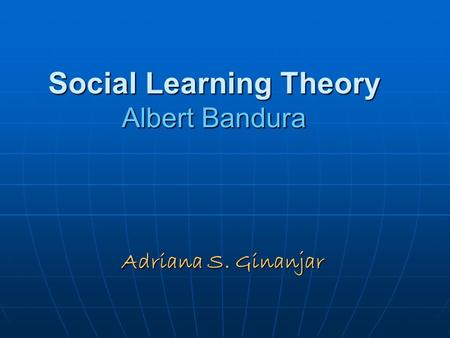 Social Learning Theory Albert Bandura
