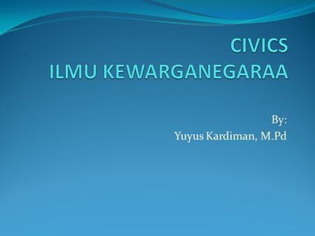 CIVICS ILMU KEWARGANEGARAA