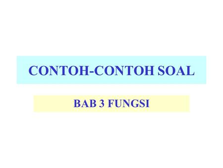 CONTOH-CONTOH SOAL BAB 3 FUNGSI.