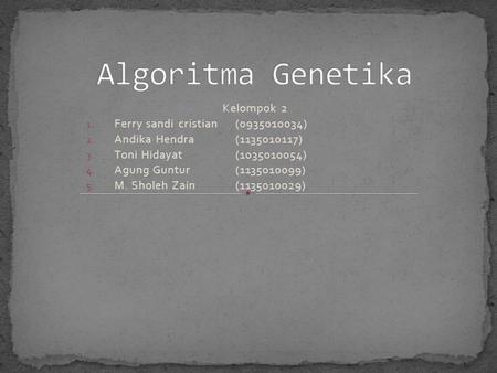 Algoritma Genetika Kelompok 2 Ferry sandi cristian ( )