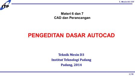 PENGEDITAN DASAR AUTOCAD Institut Teknologi Padang