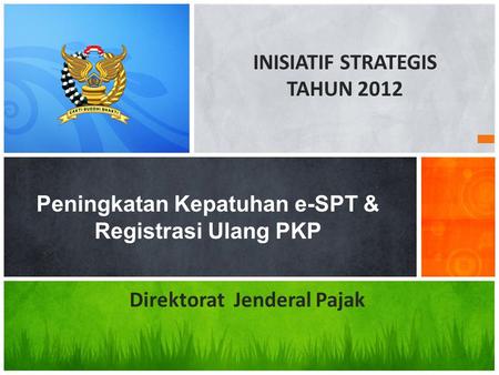 Peningkatan Kepatuhan e-SPT & Registrasi Ulang PKP