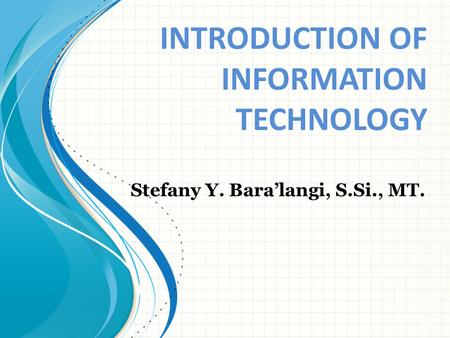 INTRODUCTION OF INFORMATION TECHNOLOGY