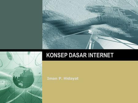 KONSEP DASAR INTERNET Iman P. Hidayat.