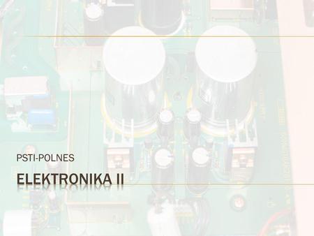 PSTI-POLNES Elektronika II.