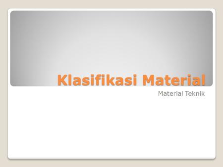 Klasifikasi Material Material Teknik.