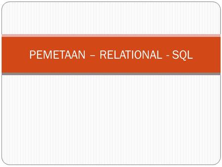 PEMETAAN – RELATIONAL - SQL