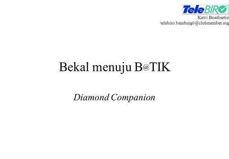 Wieke Irawati Kodri Bekal menuju TIK Diamond Companion Kawi Boedisetio