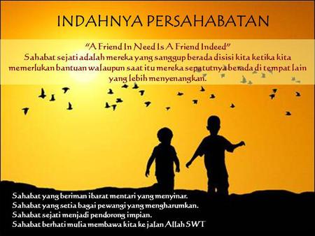 INDAHNYA PERSAHABATAN “A Friend In Need Is A Friend Indeed”