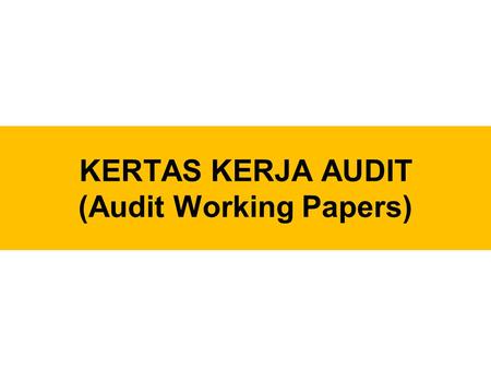 KERTAS KERJA AUDIT (Audit Working Papers)