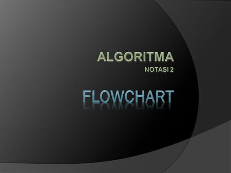 ALGORITMA NOTASI 2 FLOWCHART.