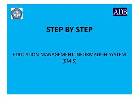 STEP BY STEP EDUCATION MANAGEMENT INFORMATION SYSTEM (EMIS)