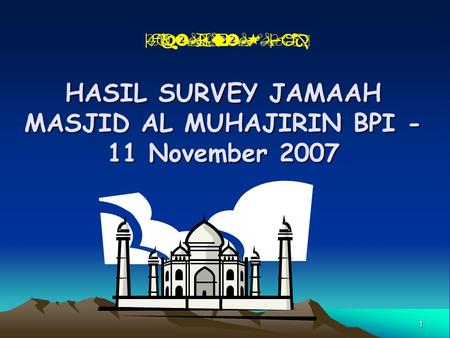 HASIL SURVEY JAMAAH MASJID AL MUHAJIRIN BPI -11 November 2007