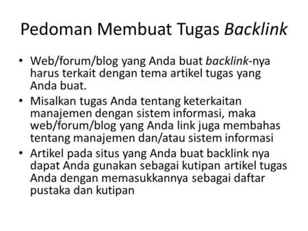 Pedoman Membuat Tugas Backlink Web/forum/blog yang Anda buat backlink-nya harus terkait dengan tema artikel tugas yang Anda buat. Misalkan tugas Anda tentang.