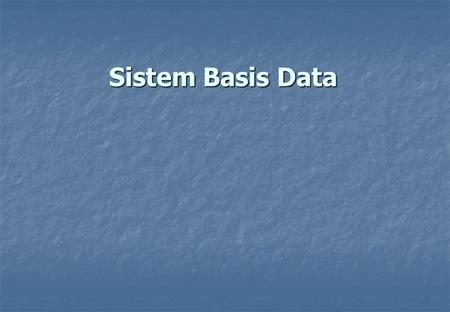 Sistem Basis Data.