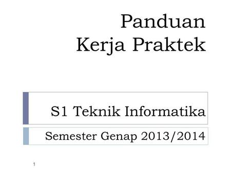 Panduan Kerja Praktek S1 Teknik Informatika Semester Genap 2013/2014
