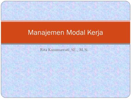 Manajemen Modal Kerja Rita Kusumawati, SE., M.Si..