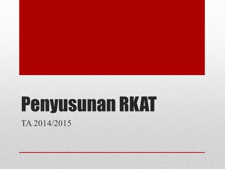 Penyusunan RKAT TA 2014/2015.