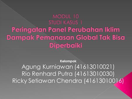 Kelompok Agung Kurniawan (41613010021) Rio Renhard Putra (41613010030) Ricky Setiawan Chendra (41613010016)