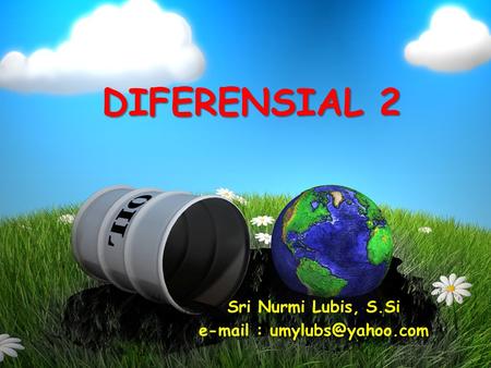 Sri Nurmi Lubis, S.Si e-mail : umylubs@yahoo.com DIFERENSIAL 2 Sri Nurmi Lubis, S.Si e-mail : umylubs@yahoo.com.