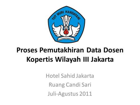 Proses Pemutakhiran Data Dosen Kopertis Wilayah III Jakarta Hotel Sahid Jakarta Ruang Candi Sari Juli-Agustus 2011.