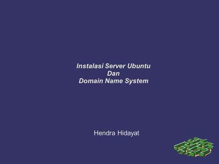 Instalasi Server Ubuntu Dan Domain Name System Hendra Hidayat.