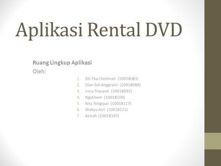 Aplikasi Rental DVD Ruang Lingkup Aplikasi Oleh: