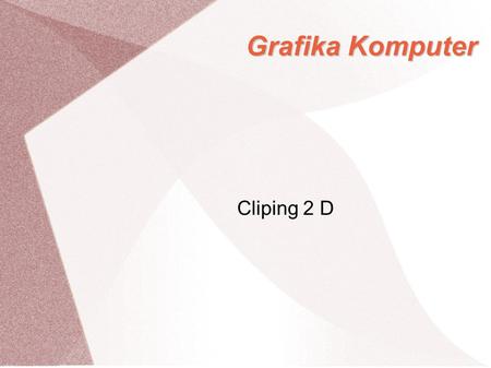 Grafika Komputer Cliping 2 D.