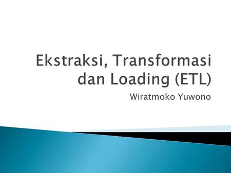 Ekstraksi, Transformasi dan Loading (ETL)