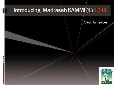 Introducing Madrasah KAMMI (1) 1011 A tour for newbee.