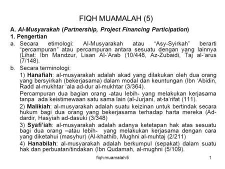 FIQH MUAMALAH (5) A. Al-Musyarakah (Partnership, Project Financing Participation) 1. Pengertian Secara etimologi: Al-Musyarakah atau “Asy-Syirkah” berarti.