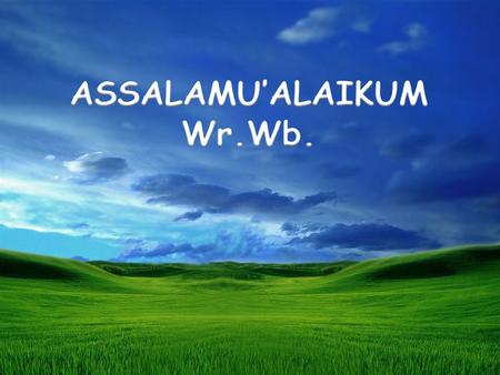 ASSALAMU’ALAIKUM Wr.Wb..
