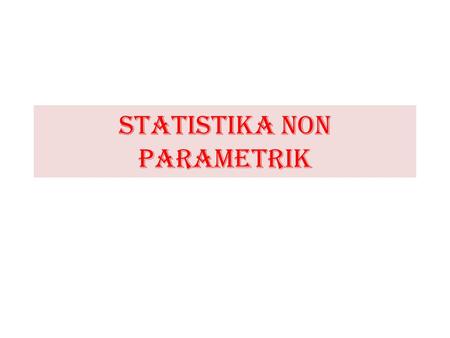 STATISTIKA NON PARAMETRIK