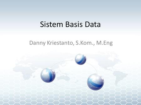 Sistem Basis Data Danny Kriestanto, S.Kom., M.Eng.