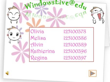 Olivia125100378 Melisa125100386 Alvin 125100389 Kathierina125100396 Regina125100397.