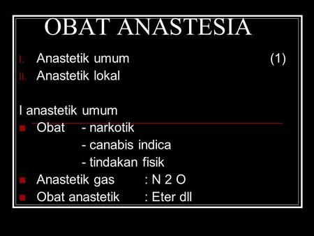 OBAT ANASTESIA Anastetik umum (1) Anastetik lokal I anastetik umum