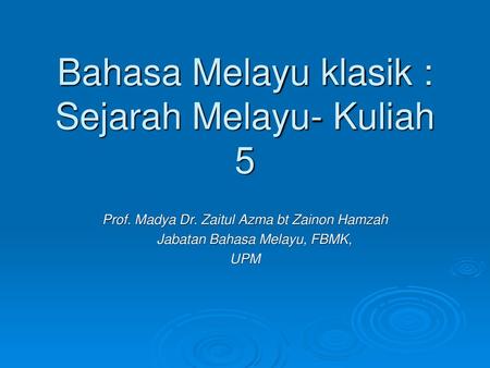 Bahasa Melayu klasik : Sejarah Melayu- Kuliah 5