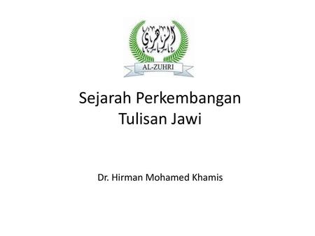 Sejarah Perkembangan Tulisan Jawi Dr. Hirman Mohamed Khamis
