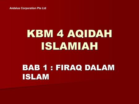 KBM 4 AQIDAH ISLAMIAH BAB 1 : FIRAQ DALAM ISLAM
