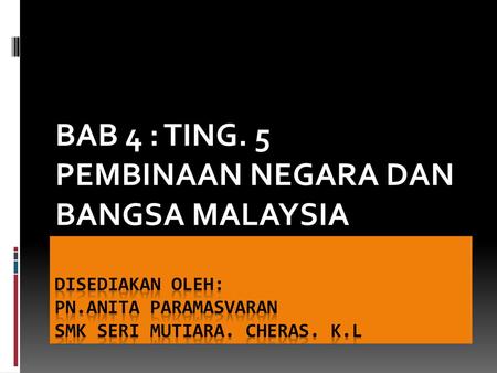 BAB 4: PEMBINAAN NEGARA DAN BANGSA MALAYSIA - ppt download