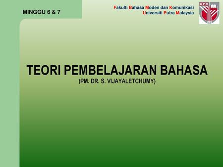 TEORI PEMBELAJARAN BAHASA (PM. DR. S. VIJAYALETCHUMY)